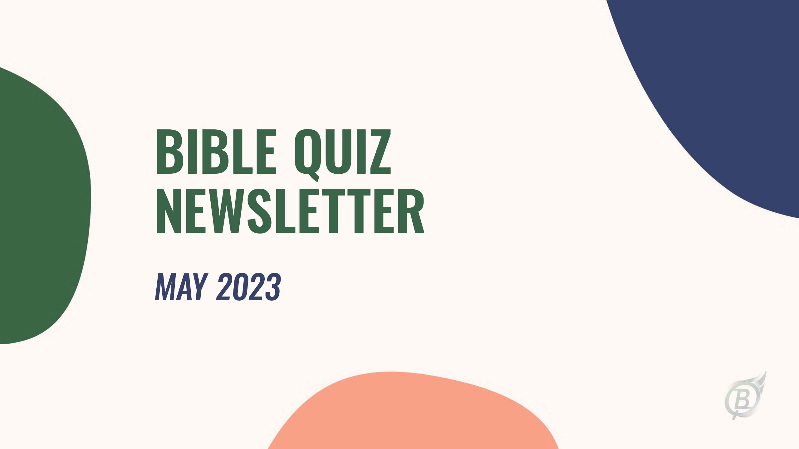 Bible Quiz Newsletter - May 2023